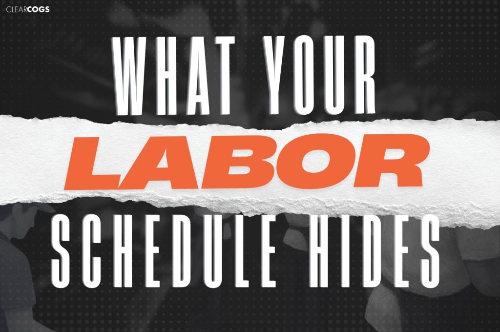 What Your Labor Schedule Isn’t Showing You