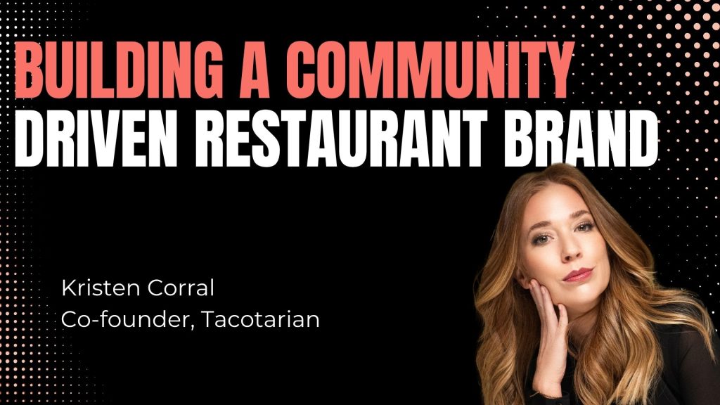 How Tacotarian Turned Customers into a Community with Kristen Corral